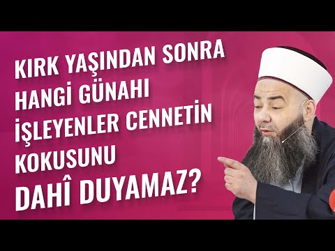 Kırk Yaşından Sonra Hangi Günahı İşleyenler Cennetin Kokusunu Dahî Duyamaz?