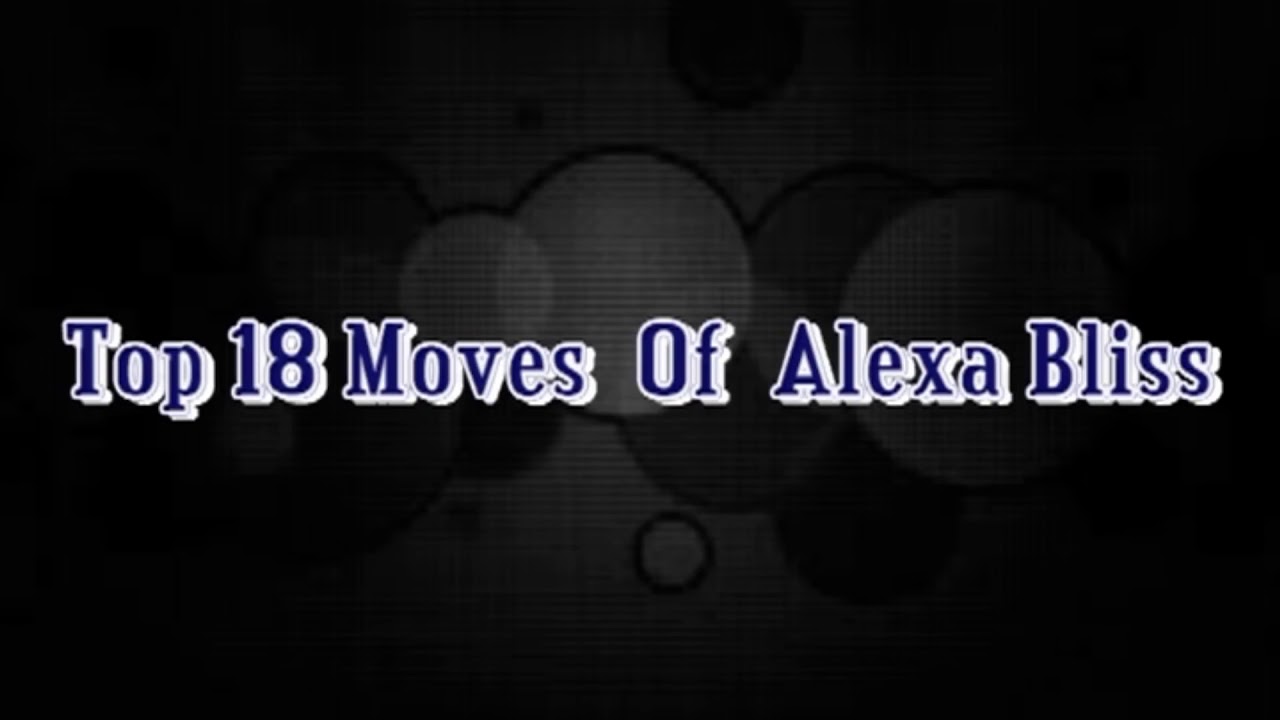 top 18 moves of alexa bliss YouTube
