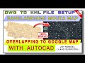 "AutoCAD DWG to KML Export – Full Google Earth Mapping Tutorial"