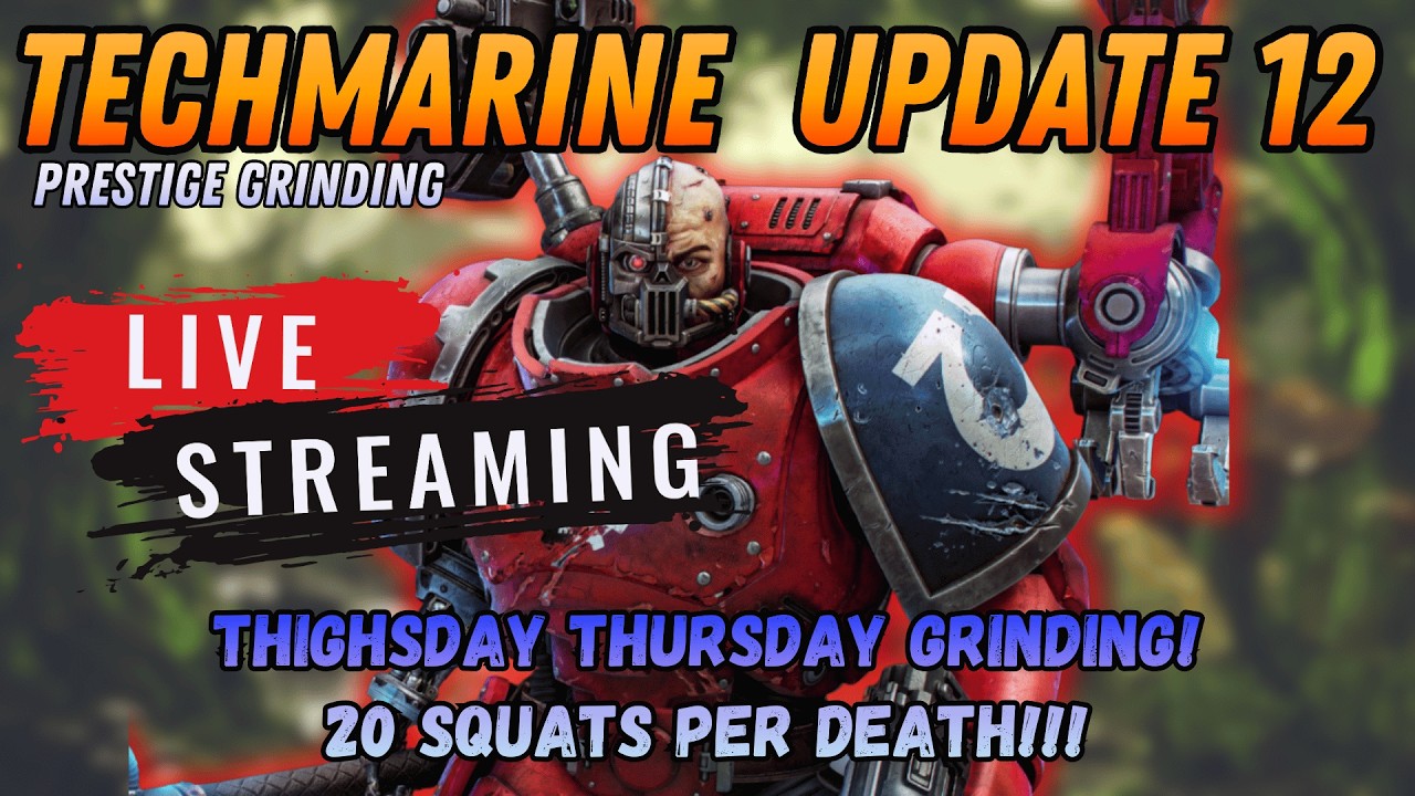 Space Marine 2 - Update 12 - Tech Marine Prestige Grinding + THIGHSDAY THURSDAY!!! Death = 20 Squats