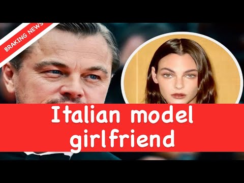 Leonardo DiCaprio 48 settles down with his Italian model girlfriend