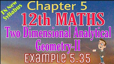 12th Maths Example 5.35 Two Dimensional Analytical Geometry -II TN New Syllabus State Board Tamil me