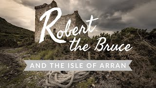 Robert the Bruce and the Isle of Arran SCOTLAND