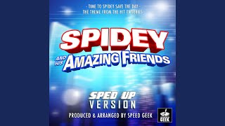 Time To Spidey Save The Day (From ''Spidey and His Amazing Friends'') (Sped Up) - Speed Geek
