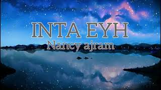 Inta Eyh easy (lyrics) nancy ajram lagu Arab enak didengar.