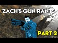 Zach's Gun Rants - Part 2