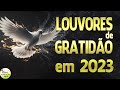 Louvores de Gratidão em 2023 - As Melhores Músicas Gospel Mais Tocadas 2023 - Top Hinos