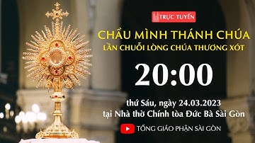 🔴CHẦU THÁNH THỂ | 20:00 | LẦN CHUỖI LÒNG CHÚA THƯƠNG XÓT | NGÀY 24-3-2023 | NHÀ THỜ ĐỨC BÀ SÀI GÒN