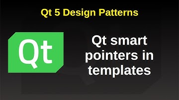 Qt Smart Pointers in Templates - Qt 5 Design Patterns