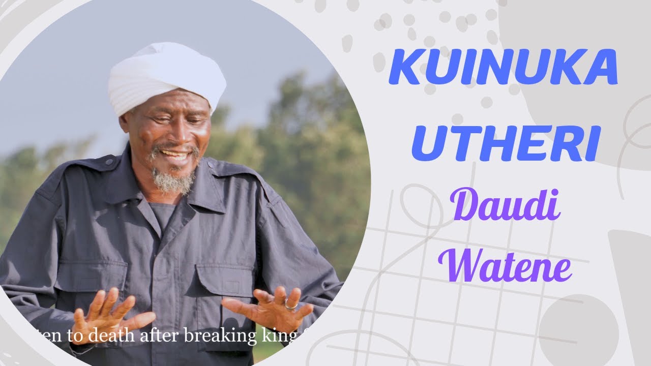 KUINUKA UTHERI BY DAUDI WATENE 4K VIDEO