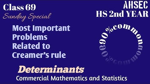 Class 69,Part(i), determinants, Commercial Mathematics and Statistics,HS 2nd year,Commerce,AHSEC
