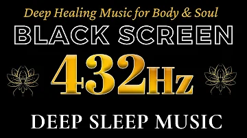 432Hz Deep Healing Music for Body & Soul | Boost Positive Energy | Unblock Chakras