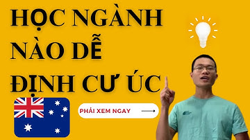 DU HỌC NGÀNH NGHỀ GÌ DỄ ĐỊNH CƯ ÚC I Úc Vlog