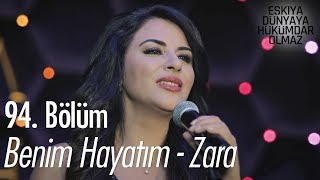 Video thumbnail of "Benim Hayatım - Zara - Eşkıya Dünyaya Hükümdar Olmaz 94. Bölüm"