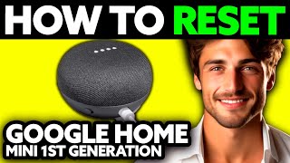 How To Reset Google Home Mini 1st Generation (2025) - Step by Step