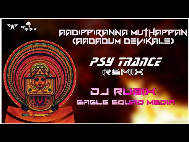 AADIPPIRANNA MUTHAPPAN | NAADAN PAATTU REMIX | PSY TRANCE | DJ RUBIX & EAGLE SQUAD class=