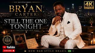 Still The One Tonight - Bryan Carter