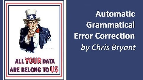 Grammatical Error Correction: Chris Bryant