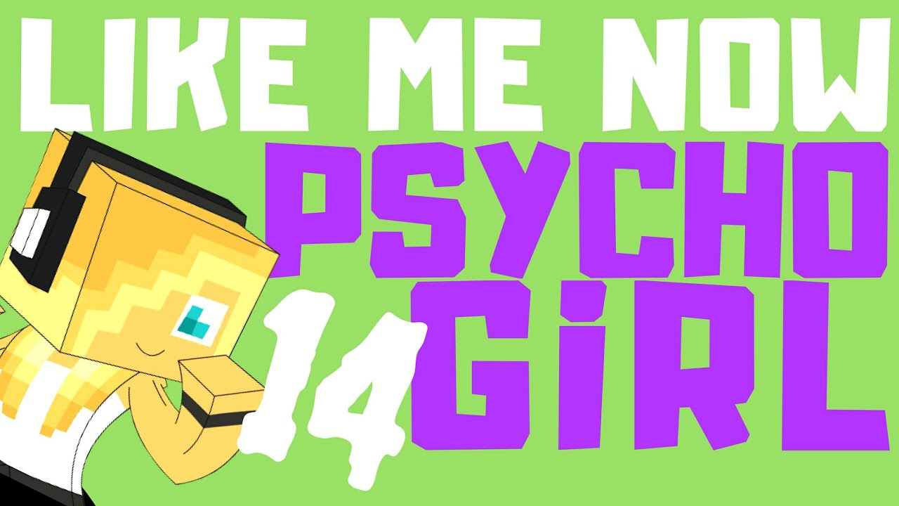 PSYCHO GiRL 14 LYRICS  LIKE ME NOW  Psycho Girl Minecraft Song