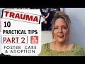 FOSTER CARE / TRAUMA / TIPS &amp; TRICKS (Part 2)