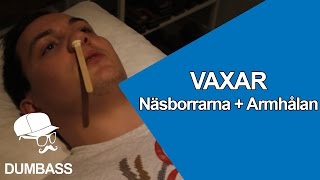 Vaxar Näsborrarna Armhålan! Vaxar Näsborrarna Armhålan!