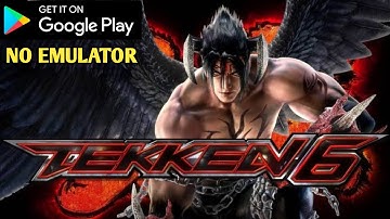 TEKKEN 6 Mobile Official | NO EMULATOR | GET ON PLAYSTORE | ANDROID | GAMEPLAY [1080P 60FPS]