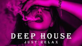 Smoke Mood '' Just Relax | Chill House & Deep House Mix 🎧 Chill Night Drive / Stress Relief #19