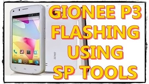 How to Flashing GIONEE P3 Using SP Tools ~MKE Iak 2016 HD