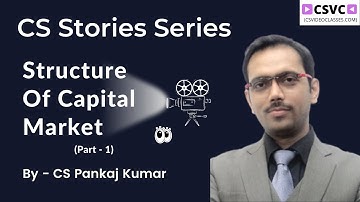 Structure Of Capital Market Part 1 || CS Stories Series || CS Executive