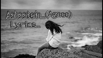 Aahatein... Lyrics..|| Agnee || Soul-mate...