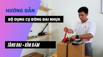 Hướng Dẫn Sử Dụng Bộ Dụng Cụ Đóng Đai Nhựa | Dây Đai Hoàng Long