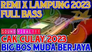 TERVIRAL!! CAK CULAY 2023 BIG BOS MUDA BERJAYA | REMIX LAMPUNG TERBARU 2023 | DA MANAGEMENT