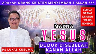 Makna YESUS Duduk Disebelah Kanan ALLAH || Ps Lukas Kusuma || Jumat, 17 Mei 2024 || #viral