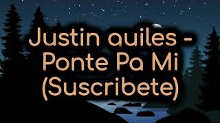 Justin Quiles  -  Ponte pa' Mi (letra/lyrics)