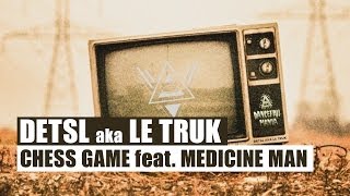 Смотреть клип Detsl Aka Le Truk - Chess Game Feat. Medicine Man