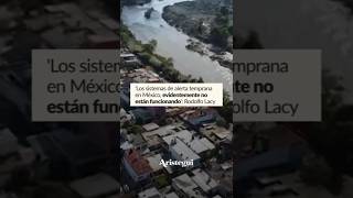 "Los sistemas de alerta temprana en México no están funcionando”: Rodolfo Lacy