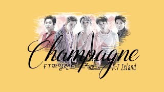 [Hangul/Rom/Engsub/Vietsub] FT ISLAND - CHAMPAGNE