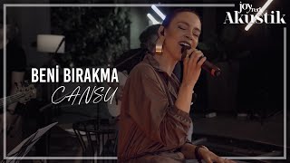 Cansu - Beni Bırakma | JoyTurk Akustik 2021