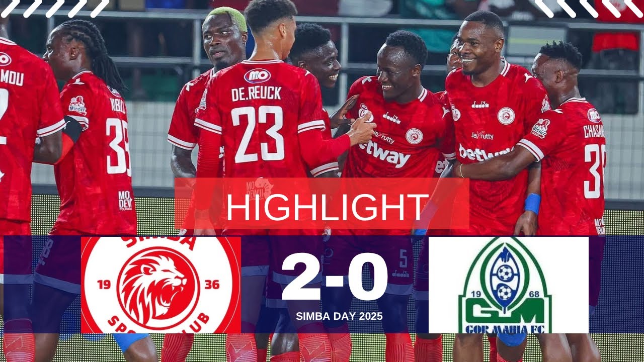 HIGHLIGHTS |SIMBA SC 2-0 GOR MAHIA|SIMBA DYA 2025 |MR.DEE AFRICA - YouTube