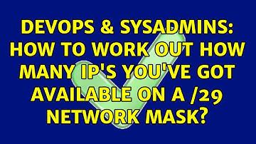 DevOps & SysAdmins: How to work out how many IP