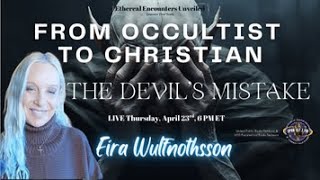 Ethereal Encounters - From Occultist to Christian: The Devil’s Mistake with Eira Wulfnothsson