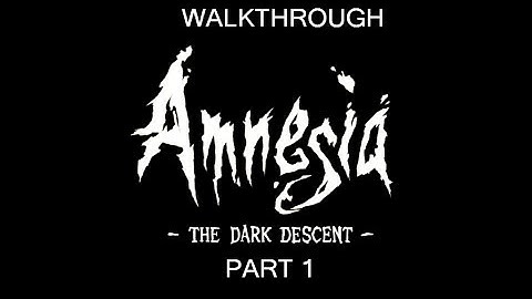 Amnesia:Walkthrough Part 1 SO....IT BEGINS