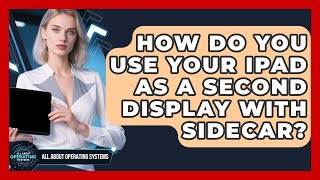 How Do You Use Your iPad As A Second Display With Sidecar? - All About Operating Systems