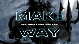 Make Way - Umer Anjum | Prod. by @superdupersultan