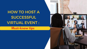 HOW TO HOST A SUCCESSFUL VIRTUAL EVENT: Must-Know Tips