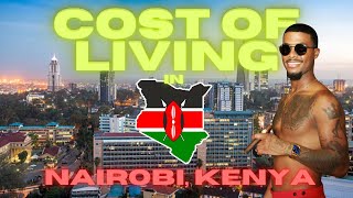 How Much Is It To Live In Nairobi , Kenya , Africa ??