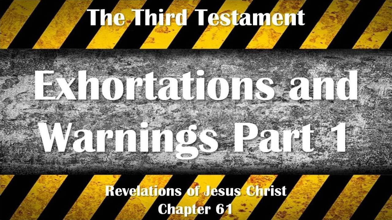 Exhortations And Warnings Part 1 Jesus Christ Explains ️ The Third