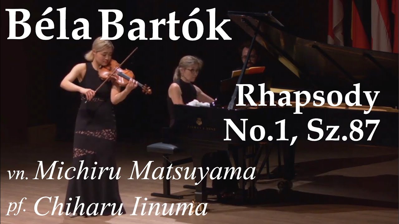 Béla Bartók ] Rhapsodie No.1 - Michiru Matsuyama - Chiharu