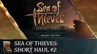 Sea of Thieves Short Haul #2: Aboard the Ship
