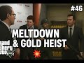 GTA 5 | #46  | Meltdown Chaos + Gold Heist Madness 🔥💰"